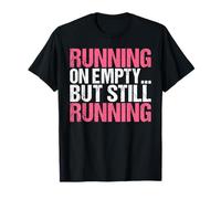 Corriendo en Vacío Pero Todavía Corriendo Mamá Camiseta