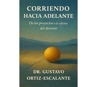 CORRIENDO HACIA ADELANTE: DE LOS PROYECTOS A LA OFICINA DEL DIRECTOR