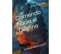 Corriendo hacia el Destino: Destinos Glieserianos 2