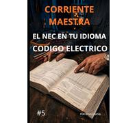 CORRIENTE MAESTRA: EL NEC EN TU IDIOMA--EL CODIGO ELECTRICO NACIONAL EXPLICADO EN ESPANOL SIMPLE