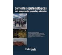 Corrientes Epistemológicas Para Navegar Entre Geografía Y Educación (e
