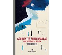 Corrientes subterráneas: Una historia de Berlín (El Pasaje de los Panoramas)