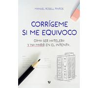 Corrígeme si me equivoco: Cómo ser hotelero y no morir en el intento