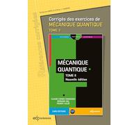 Corrigés des exercices de mécanique quantique: Tome 2