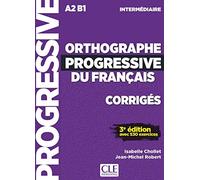 CORRIGES ORTHOGRAPHE PROGRESSIVE NIVEAU INTERMEDIAIRE: Corrigés avec 530 exercices (GRAMMAIRE)