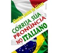Corrija Sua Pronúncia No Italiano (ebook)