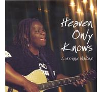 Corrinne Malone - Heaven Only Knows