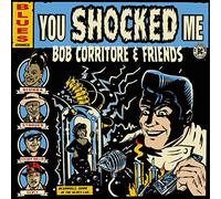 Corritore,Bob - Bob Corritore & Friends: You Shocked Me