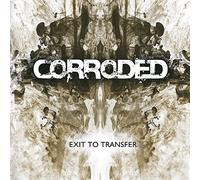 Corroded - Corroded: Exit To Transfer [CD]