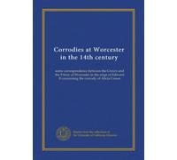 Corrodies at Worcester in the 14th century: some correspondence between the Crown and the Priory of Worcester in the reign of Edward II concerning the corrody of Alicia Conan