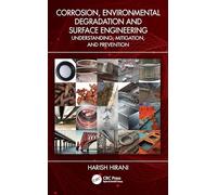 Corrosion, Environmental Degradation, and Surface Engineering: Understanding, Mitigation, and Prevention