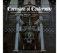 Corrosion Of Conformity - Sleeping Matyr: 2000-2005