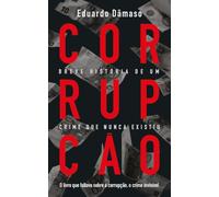 Corrupção: Breve história de um crime que nunca existiu (Livro de Bolso): O livro que faltava sobre a corrupção, o crime invisível (Objectiva)