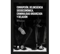 Corrupción, delincuencia socioeconómica, criminalidad organizada y delación (monografico)