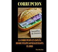 CORRUPCION: La corrupción en España desde Felipe González hasta 2025