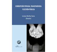 CORRUPCION PRIVADA TRANSPARENCIA Y GESTION PUBLICA
