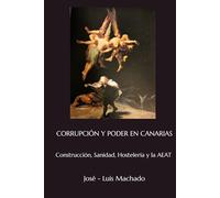 CORRUPCIÓN Y PODER EN CANARIAS: Construcción, Sanidad, Hostelería y la AEAT