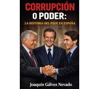 CORRUPCIÓN Y PODER: LA HISTORIA DEL PSOE EN ESPAÑA
