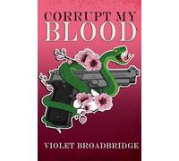 Corrupt My Blood: 2 (Blood & Betrayal)