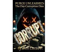 CORRUPT: Purge Unleashed: The Day Corruption Dies