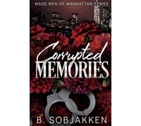 Corrupted Memories: A Second Chance Mafia Romance (Made Men of Manhattan)