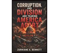 Corruption and Division Are Tearing America Apart: Donald J. Trump, the Republican Party, and a Nation at the Crossroads