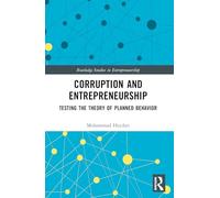 Corruption and Entrepreneurship: Testing the Theory of Planned Behavior (Routledge Studies in Entrepreneurship)