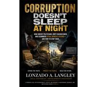 Corruption Doesn’t Sleep at Night: How Greedy Politicians, Dirty Businessmen, and Scammers Steal Africa’s Future - and How to Stop Them (The Africa Anti-Corruption and Bribery Series)