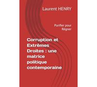 Corruption et Extrêmes Droites : une matrice politique contemporaine: Purifier pour Régner