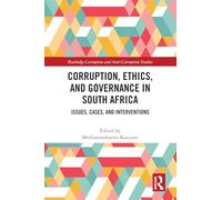 Corruption, Ethics, and Governance in South Africa: Issues, Cases, and Interventions (Routledge Corruption and Anti-Corruption Studies)