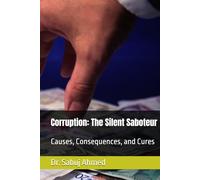 Corruption: The Silent Saboteur: Causes, Consequences, and Cures