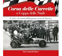 Corsa delle Carrette o Coppa delle Ninfe. Le foto e la storia della pazza corsa di Savona. Ediz. illustrata