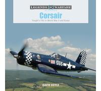 Corsair: Vought's F4U in World War II and Korea: 6 (Legends of Warfare: Aviation, 6)