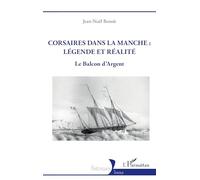 Corsaires dans la Manche : légende et réalité: Le Balcon d’Argent (Historiques)