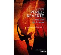Corsaires du Levant: Les Aventures du capitaine Alatriste, t. 6 (Les Grands Romans)