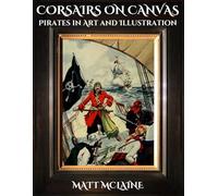 Corsairs on Canvas: Pirates in Art and Illustration