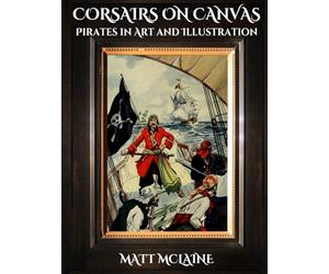Corsairs on Canvas: Pirates in Art and Illustration