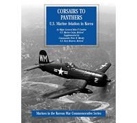 Corsairs to Panthers: U.S. Marine Aviation in Korea (Marines in the Korean War Commemorative Series)
