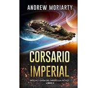 Corsario Imperial: Declive y caída del Imperio Galáctico libro 5
