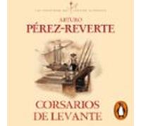 Corsarios De Levante (las Aventuras Del Capitán Alatriste 6) (audiolib