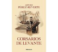 Corsarios de Levante (Las aventuras del capitán Alatriste 6) (Best Seller)