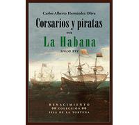 Corsarios y piratas en La Habana: Siglo XVI: 20 (Isla de la Tortuga)