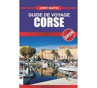 CORSE GUIDE DE VOYAGE 2026: Découvrez des montagnes escarpées, des plages immaculées et une culture insulaire unique.