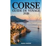 Corse Guide de voyage 2026: Le compagnon mis à jour pour découvrir l'île de beauté avec une carte, des joyaux cachés et des itinéraires fluides.