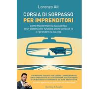 Corsia di sorpasso per imprenditori. Come trasformare la tua azienda in un sistema che funziona anche senza di te e riprenderti la tua vita (Varia)