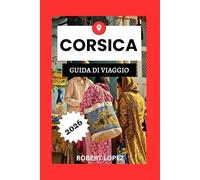 CORSICA GUIDA DI VIAGGIO 2026