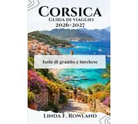 Corsica Guida di viaggio 2026-2027