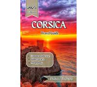Corsica Travel Guide 2025-2026: Discover Mountain Villages, Azure Shores & Mediterranean Charm on the Isle of Beauty