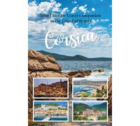 Corsica Travel Guide 2026: Your Ultimate Travel Companion to the Island of Beauty