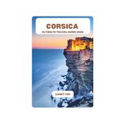 CORSICA ULTIMATE TRAVEL GUIDE 2026